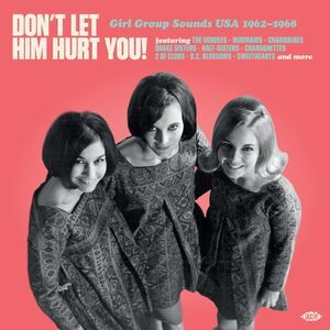 Don't Let Him Hurt You: Girl Group Sounds Usa - Don't Let Him Hurt You! Girl